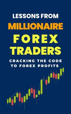 Lessons From Millionaire Forex Traders: Cracking The Code To Forex Profits (eBook, ePUB) - Rachael, Lady