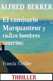 El comisario Marquanteur y cuatro hombres muertos: Francia Thriller (eBook, ePUB)