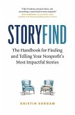 StoryFind: The Handbook for Finding and Telling Your Nonprofit's Most Impactful Stories (eBook, ePUB)