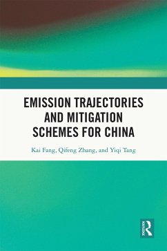 Emission Trajectories and Mitigation Schemes for China (eBook, PDF) - Fang, Kai; Zhang, Qifeng; Tang, Yiqi