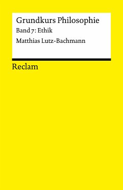 Grundkurs Philosophie. Band 7: Ethik (eBook, PDF) - Lutz-Bachmann, Matthias