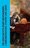 Die Geschichte einer besonderen Liebesbeziehung: Chopin und Sand (eBook, ePUB)