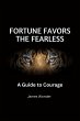 Fortune Favors the Fearless: A Guide to... - Bild 1