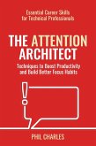 The Attention Architect (Essential Career Skills for Technical Professionals, #3) (eBook, ePUB)