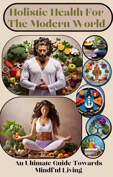 Holistic Health for 'The Modern World' (eBook, ePUB) Holistic Health for 'The Modern World' (eBook, ePUB)