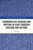 Commonplace Reading and Writing in Early Modern England and Beyond (eBook, PDF)