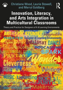 Innovation, Literacy, and Arts Integration in Multicultural Classrooms (eBook, PDF) - Wood, Christiane; Stowell, Laurie; Goldberg, Merryl