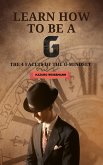 Learn How to be a G - The 4 facets of the G-Mindset (eBook, ePUB)