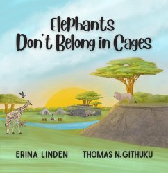 Elephants Don't Belong in Cages (eBook, ePUB) - Githuku, Thomas N.; Linden, Erina