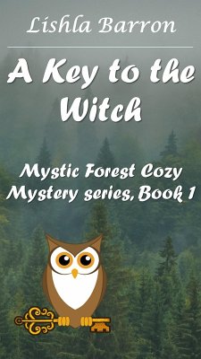 A Key to the Witch (Mystic Forest Cozy Mystery Series, #1) (eBook, ePUB) - Barron, Lishla