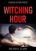 Witching Hour: Consolation Prize (A Short Story) (eBook, ePUB)
