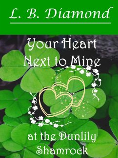 Your Heart Next to Mine at the Dunlily Shamrock (eBook, ePUB) - Diamond, L. B.