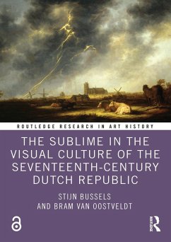 The Sublime in the Visual Culture of the Seventeenth-Century Dutch Republic (eBook, PDF) - Bussels, Stijn; Oostveldt, Bram van