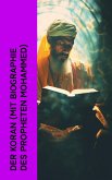Der Koran (mit Biographie des Propheten Mohammed) (eBook, ePUB)