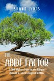 The Abide Factor: A Biblically-based approach to living an abundant life and bearing fruit in Christ (eBook, ePUB)
