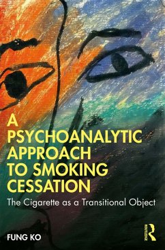 A Psychoanalytic Approach to Smoking Cessation (eBook, PDF) - Ko, Fung