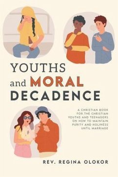 Youths and Moral Decadence (eBook, ePUB) - Olokor, Rev. Regina