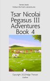 Tsar Nicolai Pegasus III Adventures Book 4 (eBook, ePUB) Tsar Nicolai Pegasus III Adventures Book 4 (eBook, ePUB)