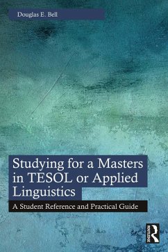 Studying for a Masters in TESOL or Applied Linguistics (eBook, PDF) - Bell, Douglas E.