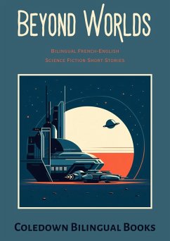 Beyond Worlds: Bilingual French-English Science Fiction Short Stories (eBook, ePUB) - Books, Coledown Bilingual