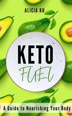 Keto Fuel (eBook, ePUB) - Ku, Alicia