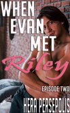 When Evan Met Riley: Episode Two (Evan and Riley, #2) (eBook, ePUB)