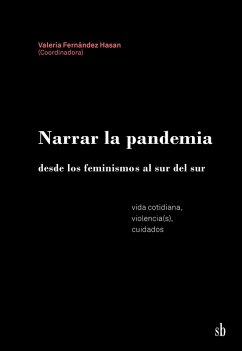 Narrar la pandemia desde los feminismos al sur del sur (eBook, ePUB) - Fernández Hasan, Valeria