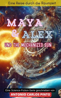 Maya & Alex und The Mechanized Sun (eBook, ePUB) - Pinto, Antonio Carlos