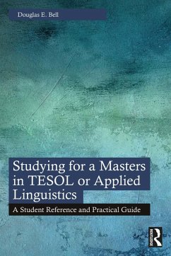 Studying for a Masters in TESOL or Applied Linguistics (eBook, ePUB) - Bell, Douglas E.