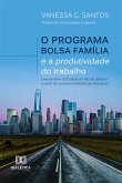 O Programa Bolsa Família e a produtividade do trabalho (eBook, ePUB)