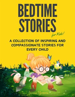Bedtime Stories for Kids: A Collection of Inspiring and Compassionate Stories for Every Child (eBook, ePUB) - Yameen, Hanna