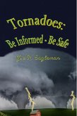 Tornadoes: Be Informed-Be Safe (eBook, ePUB)