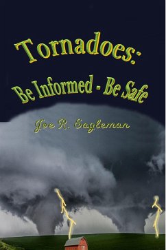 Tornadoes: Be Informed-Be Safe (eBook, ePUB) - Eagleman, Joe R