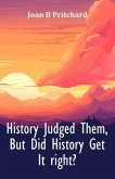 History Judged Them, But Did History Get It right? (eBook, ePUB) History Judged Them, But Did History Get It right? (eBook, ePUB)