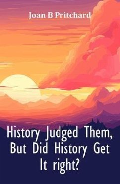 History Judged Them, But Did History Get It right? (eBook, ePUB) - Pritchard, Joan B