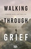 Walking Through Grief (eBook, ePUB) Walking Through Grief (eBook, ePUB)