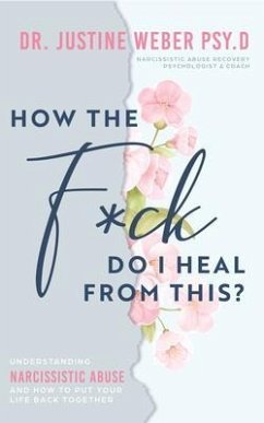 How the F*ck Do I Heal from This? (eBook, ePUB) - Weber, Justine