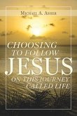 Choosing to Follow Jesus on This Journey Called Life (eBook, ePUB)