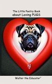 The Little Poetry Book about Loving Pugs (eBook, ePUB)