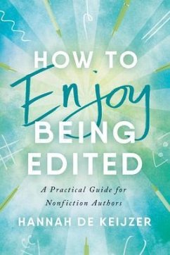How to Enjoy Being Edited (eBook, ePUB) - de Keijzer, Hannah