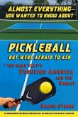 Almost Everything You Wanted to Know about Pickleball but Were Afraid to Ask (eBook, ePUB)
