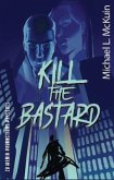 Kill the Bastard (eBook, ePUB)