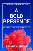 A BOLD PRESENCE - On The Art Of Self-Confidence (eBook, ePUB)