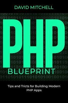 PHP B L U E P R I N T (eBook, ePUB) PHP B L U E P R I N T (eBook, ePUB)