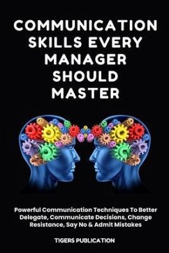 Communication Skills Every Manager Should Master (eBook, ePUB) - Publication, Tigers