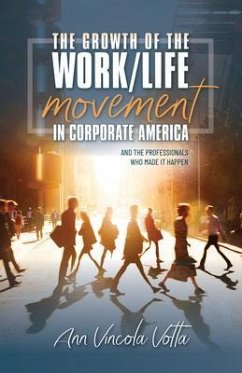 The Growth of the Work/Life Movement in Corporate America . . . and the Professionals Who Made It Happen (eBook, ePUB) - Votta, Ann Vincola