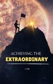 Achieving the Extraordinary (eBook, ePUB)