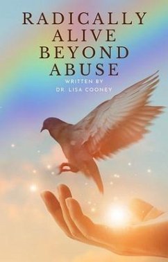 Radically Alive Beyond Abuse (eBook, ePUB) - Cooney, Lisa