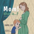 Mom! What Is . . . ? (eBook, ePUB) Mom! What Is . . . ? (eBook, ePUB)