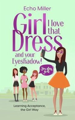 Girl, I Love That Dress! And Your Eye Shadow! (eBook, ePUB) - Miller, Echo